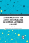 Aboriginal Protection and Its Intermediaries in Britain’s Antipodean Colonies - eBook