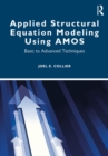 Applied Structural Equation Modeling using AMOS : Basic to Advanced Techniques - eBook