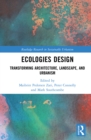 Ecologies Design : Transforming Architecture, Landscape, and Urbanism - eBook
