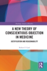A New Theory of Conscientious Objection in Medicine : Justification and Reasonability - eBook
