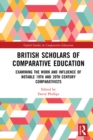 British Scholars of Comparative Education : Examining the Work and Influence of Notable 19th and 20th Century Comparativists - eBook