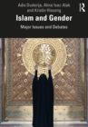 Islam and Gender : Major Issues and Debates - eBook