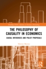 The Philosophy of Causality in Economics : Causal Inferences and Policy Proposals - eBook