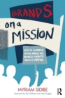 Brands on a Mission : How to Achieve Social Impact and Business Growth Through Purpose - eBook