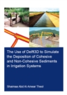 The Use of Delft3D to Simulate the Deposition of Cohesive and Non-Cohesive Sediments in Irrigation Systems - eBook