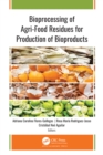 Bioprocessing of Agri-Food Residues for Production of Bioproducts - eBook