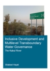 Inclusive Development and Multilevel Transboundary Water Governance - The Kabul River - eBook