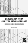 Democratization in Christian Orthodox Europe : Comparing Greece, Serbia and Russia - eBook