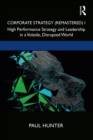 Corporate Strategy (Remastered) I : High Performance Strategy and Leadership in a Volatile, Disrupted World - eBook