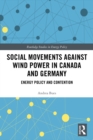 Social Movements against Wind Power in Canada and Germany : Energy Policy and Contention - eBook