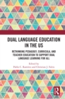Dual Language Education in the US : Rethinking Pedagogy, Curricula, and Teacher Education to Support Dual Language Learning for All - eBook