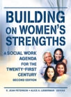 Building on Women's Strengths : A Social Work Agenda for the Twenty-First Century, Second Edition - eBook
