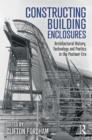 Constructing Building Enclosures : Architectural History, Technology and Poetics in the Postwar Era - eBook