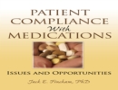 Patient Compliance with Medications : Issues and Opportunities - eBook