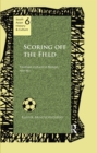 Scoring Off the Field : Football Culture in Bengal, 1911-80 - eBook