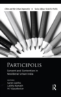 Participolis : Consent and Contention in Neoliberal Urban India - eBook