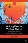 Writing Gender, Writing Nation : Women's Fiction in Post-Independence India - eBook