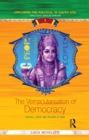 The Vernacularisation of Democracy : Politics, Caste and Religion in India - eBook