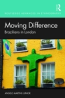 Moving Difference : Brazilians in London - eBook