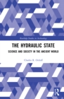 The Hydraulic State : Science and Society in the Ancient World - eBook
