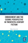 Embodiment and the Cosmic Perspective in Twentieth-Century Fiction - eBook