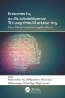 Empowering Artificial Intelligence Through Machine Learning : New Advances and Applications - eBook