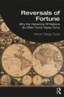 Reversals of Fortune : Why the Hierarchy Of Nations So Often Turns Topsy-Turvy - eBook