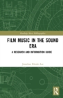 Film Music in the Sound Era : A Research and Information Guide, 2 Volume Set - eBook