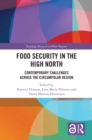 Food Security in the High North : Contemporary Challenges Across the Circumpolar Region - eBook