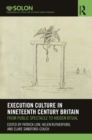Execution Culture in Nineteenth Century Britain : From Public Spectacle to Hidden Ritual - eBook