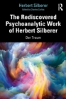 The Rediscovered Psychoanalytic Work of Herbert Silberer : Der Traum - eBook
