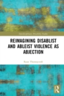 Reimagining Disablist and Ableist Violence as Abjection - eBook