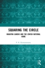 Squaring the Circle : Mahatma Gandhi and the Jewish National Home - eBook