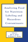 Analyzing Food for Nutrition Labeling and Hazardous Contaminants - eBook