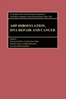 Proceedings of the International Symposia of the Princess Takamatsu Cancer Research Fund, Volume 13 ADP-Ribosylation, DNA Repair and Cancer : Proceedings of the International Symposia of the Princess - eBook