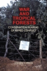 War and Tropical Forests : Conservation in Areas of Armed Conflict - eBook