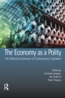 The Economy as a Polity: The Political Constitution of Contemporary Capitalism - eBook