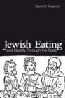 Jewish Eating and Identity Through the Ages - eBook