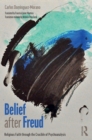 Belief after Freud : Religious Faith through the Crucible of Psychoanalysis - eBook