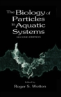 The Biology of Particles in Aquatic Systems, Second Edition - eBook