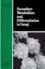 Secondary Metabolism and Differentiation in Fungi - eBook