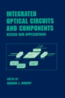 Integrated Optical Circuits and Components : Design and Applications - eBook