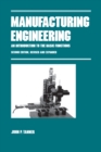 Manufacturing Engineering : AN INTRODUCTION TO THE BASIC FUNCTIONS, SECOND EDITION, REVISED AND EXPANDED - eBook