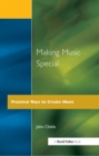 Making Music Special : Practical Ways to Create Music - eBook