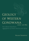 Geology of Western Gondwana (2000 - 500 Ma) : Pan-African-Brasiliano Aggregation of South America and Africa (translated by A.V.Carozzi, Univ.of Illinois, USA) - eBook