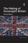 The Making of Eurosceptic Britain : Identity and Economy in a Post-Imperial State - eBook