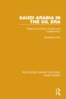 Saudi Arabia in the Oil Era (RLE Saudi Arabia) : Regime and Elites; Conflict and Collaboration - eBook