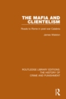 The Mafia and Clientelism : Roads to Rome in Post-War Calabria - eBook