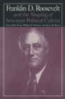 M.E.Sharpe Library of Franklin D.Roosevelt Studies: v. 1: Franklin D.Roosevelt and the Shaping of American Political Culture - eBook