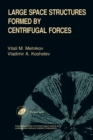 Large Space Structures Formed by Centrifugal Forces - eBook